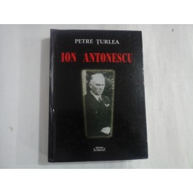 ION ANTONESCU - PETRE TURLEA